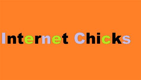 interne tchicks|Internet Chicks: Shaking Up the Digital World One Post at a Time